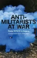 Christopher Scott Thompson - Anti-Militarists At War, Häftad. Tillgänglighet: Lägg i varukorg