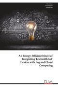 Energy-Efficient Model of Integrating Telehealth IoT Devices with Fog and Cloud Computing