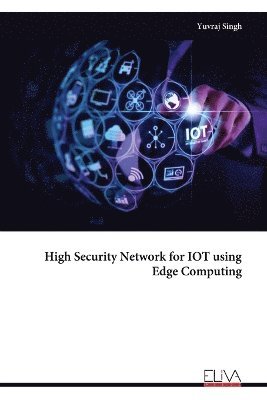 Yuvraj Singh - High Security Network for IOT using Edge Computing, Häftad. Tillgänglighet: Lägg i varukorg