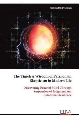 Marimuthu Prahasan - Timeless Wisdom of Pyrrhonian Skepticism in Modern Life, Häftad. Tillgänglighet: Lägg i varukorg
