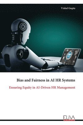 Vishal Gupta - Bias and Fairness in AI HR Systems, Häftad