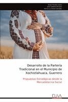 Sergio Paredes Juárez, Norma L Almazán, Janet Saldaña - Desarrollo de la Partería  Tradicional en el Municipio de  Xochistlahuaca, Guerrero: Propuestas Estratégicas desde la  Mercadotecnia Social, Övrigt