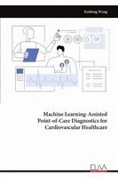 Kaidong Wang - Machine Learning-Assisted  Point-of-Care Diagnostics for  Cardiovascular Healthcare, Övrigt