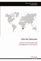 Emmanuel N. Mwaanikwa, Deepika Shukla - After the Liberation: Africa's Lost Promise and  the Fight for a New Future, Övrigt