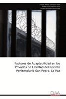 Antonio Manuel Asturizaga Strelli, Debbie Karol Justiniano Facio - Factores de Adaptabilidad en los  Privados de Libertad del Recinto  Penitenciario San Pedro. La Paz, Övrigt