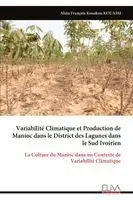 Variabilité Climatique et Production de Manioc dans le District des Lagunes dans le Sud Ivoirien