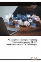 Sonu Dua - Integrated Intelligent Marketing Framework Leveraging AI, IoT, Blockchain, and AR/VR Technologies, Häftad. Tillgänglighet: Lägg i varukorg
