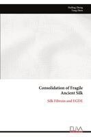 Hailing Zheng, Yang Zhou - Consolidation of Fragile Ancient Silk, Häftad