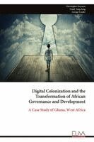 Digital Colonization and the Transformation of African Governance and Development
