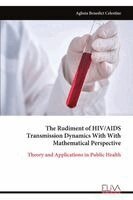 Rudiment of HIV/AIDS Transmission Dynamics With With Mathematical Perspective