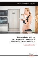 Facteurs Favorisant les Avortements chez les Femmes Enceintes du Premier Trimestre
