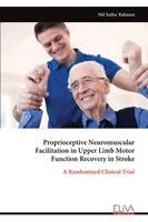 Saifur Rahman - Proprioceptive Neuromuscular Facilitation in Upper Limb Motor Function Recovery in Stroke, Häftad. Tillgänglighet: Lägg i varukorg