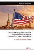 Financial Stability and Retirement Preparedness for Immigrant Communities in the United States