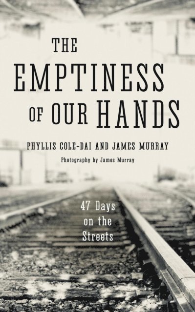 James Murray, Phyllis Cole-Dai - Emptiness of Our Hands: 47 Days on the Streets, E-bok