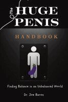 Joe Baron - The Huge Penis Handbook: Finding Balance in an Unbalanced World, Häftad