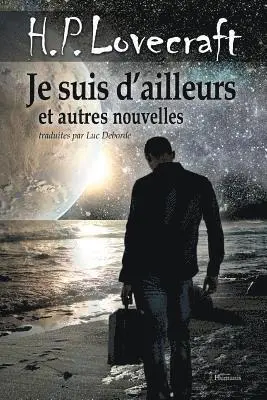 H. P. Lovecraft - Je Suis d'Ailleurs Et Autres Nouvelles, Häftad. Tillgänglighet: Lägg i varukorg
