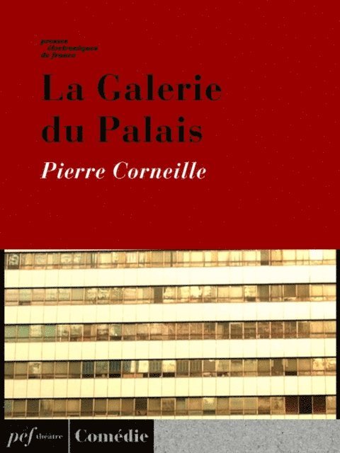 Pierre Corneille - La Galerie du Palais, E-bok