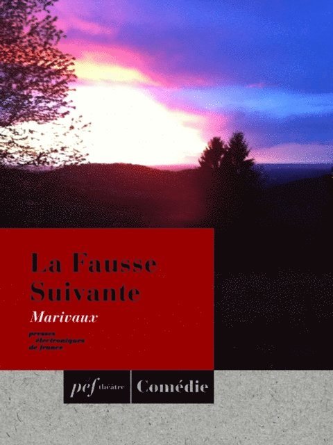Marivaux - La Fausse Suivante, E-bok