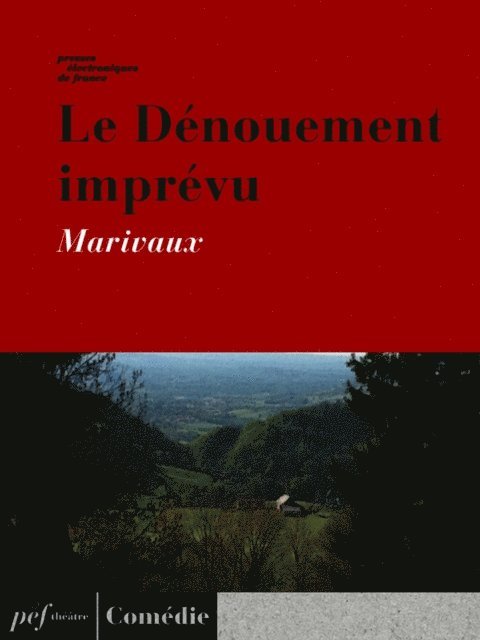 Marivaux - Le Dénouement imprévu, E-bok