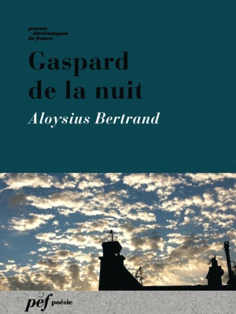 Aloysius Bertrand - Gaspard de la nuit, E-bok