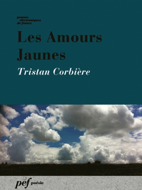 Tristan Corbiere - Les Amours Jaunes, E-bok