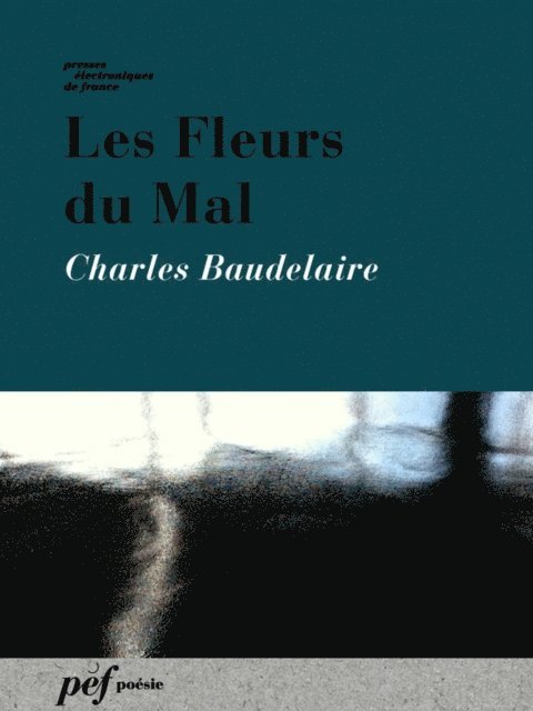 Charles Baudelaire - Les Fleurs du Mal, E-bok