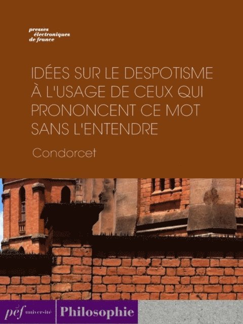 CONDORCET - Idées sur le despotisme à l'usage de ceux qui prononcent ce mot sans l'entendre, E-bok