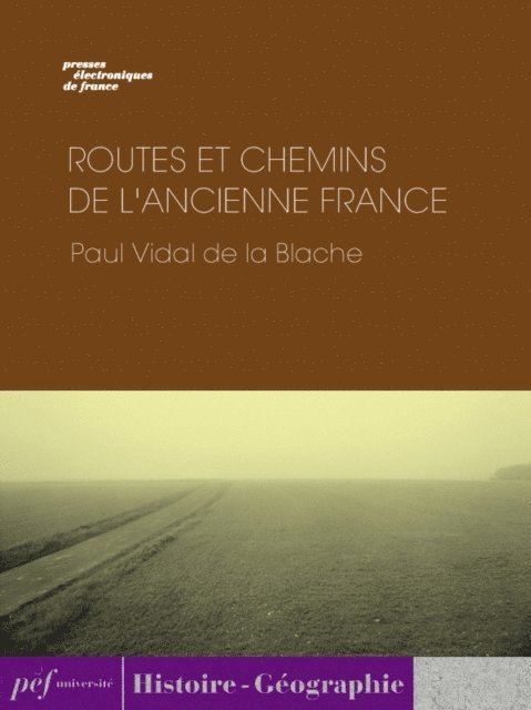 Paul Vidal de la Blache - Routes et chemins de l’ancienne France, E-bok