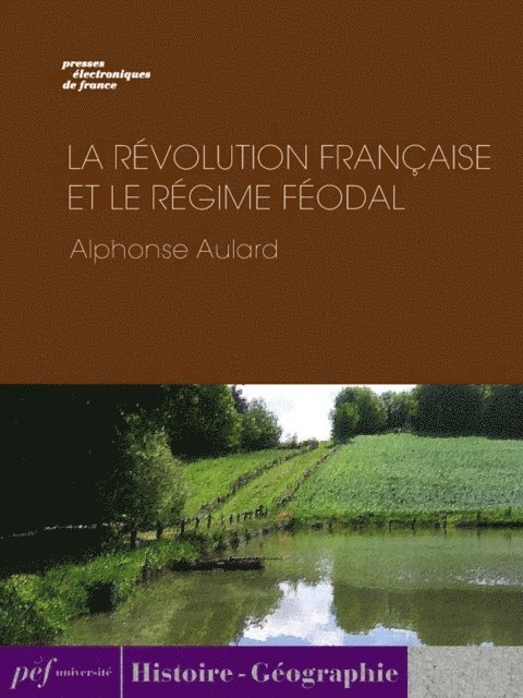 Alphonse Aulard - La Révolution française et le régime féodal, E-bok