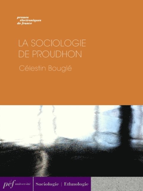 Celestin Bougle - La Sociologie de Proudhon, E-bok