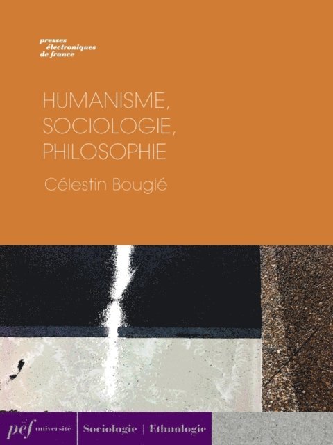Celestin Bougle - Humanisme, sociologie, philosophie, E-bok