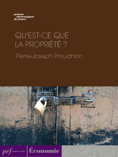 Pierre-Joseph Proudhon - Qu'est-ce que la propriété ?, E-bok