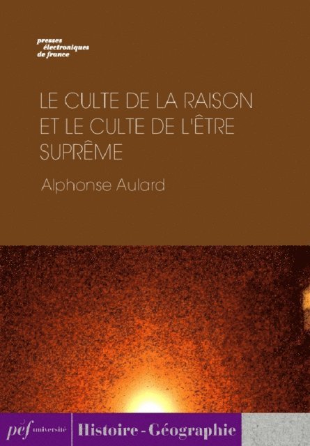Alphonse Aulard - Le culte de la raison et le culte de l'Être suprême, E-bok