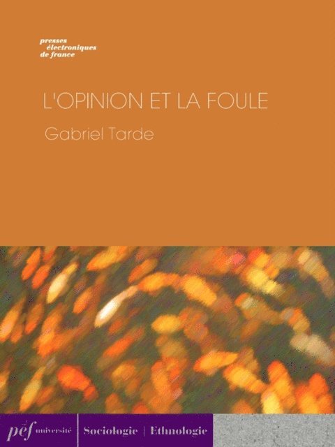 Gabriel Tarde - L'Opinion et la foule, E-bok