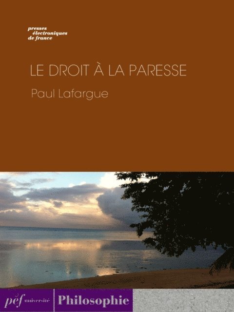 Paul Lafargue - Le Droit à la paresse, E-bok
