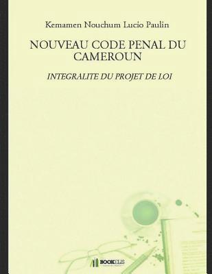 Lucio Paulin Kemamen Nouchum - Nouveau Code Penal Du Cameroun, Häftad