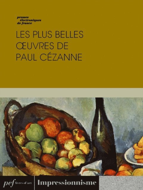 Paul Cezanne - Les plus belles œuvres de Paul Cézanne, E-bok