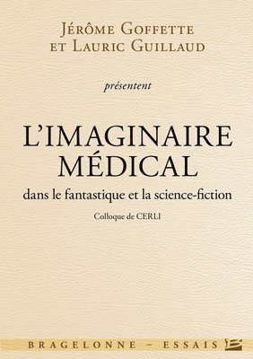 Jérôme Goffette, Lauric Guillaud - Colloque de CERLI: L'Imaginaire médical dans le fantastique et la science-fiction, Häftad