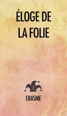 Érasme - Éloge de la Folie, Inbunden