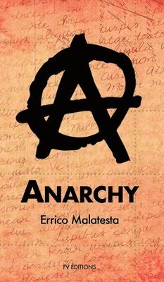 Errico Malatesta - Anarchy, Inbunden