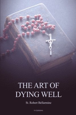 St Robert Bellarmine - Art of Dying Well, Häftad. Tillgänglighet: Lägg i varukorg
