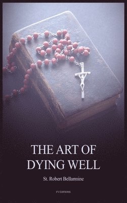 St Robert Bellarmine - Art of Dying Well, Inbunden