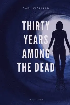 Carl Wickland - Thirty Years Among the Dead, Häftad. Tillgänglighet: Lägg i varukorg