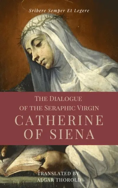 Saint Catherine of Siena - Dialogue of the Seraphic Virgin Catherine of Siena (Illustrated), E-bok. Tillgänglighet: Lägg i varukorg