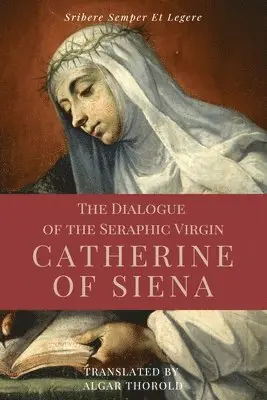 Saint Catherine Of Siena - Dialogue of the Seraphic Virgin Catherine of Siena (Illustrated), Häftad. Tillgänglighet: Lägg i varukorg
