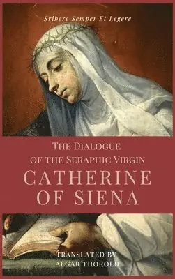 Saint Catherine Of Siena - Dialogue of the Seraphic Virgin Catherine of Siena (Illustrated), Inbunden. Tillgänglighet: Lägg i varukorg