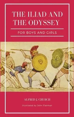 Alfred J Church - Iliad and the Odyssey for boys and girls (Illustrated), Inbunden. Tillgänglighet: Lägg i varukorg