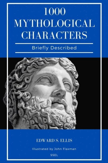 John Flaxman, Edward S. Ellis - 1000 Mythological Characters Briefly Described, E-bok