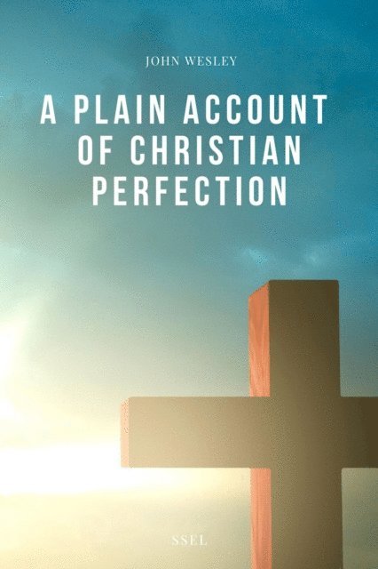 John Wesley - Plain Account of Christian Perfection, E-bok
