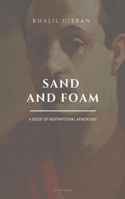 Khalil Gibran - Sand and Foam, Inbunden